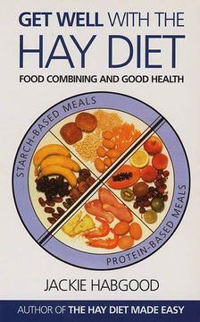 portada Get Well With the hay Diet,Food Combining and Good Health With More Help for Medically Unrecognised Illness (en Inglés)