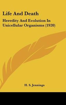 portada life and death: heredity and evolution in unicellular organisms (1920) (en Inglés)