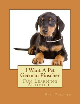 portada I Want A Pet German Pinscher: Fun Learning Activities