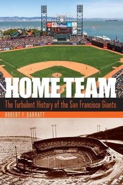 portada Home Team: The Turbulent History of the San Francisco Giants (en Inglés)