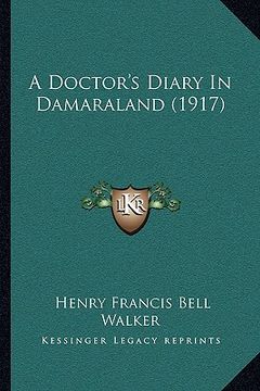 portada a doctor's diary in damaraland (1917) a doctor's diary in damaraland (1917) (en Inglés)