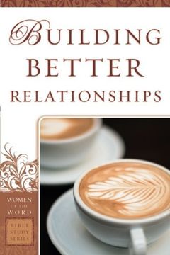 portada Building Better Relationships (Women of the Word Bible Study Series)
