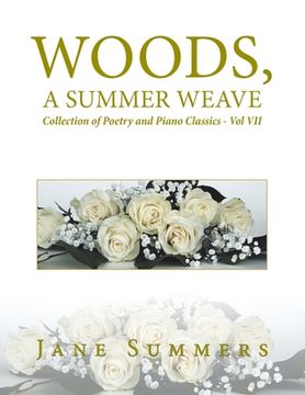 portada Woods, a Summer Weave: Collection of Poetry and Piano Classics - Vol Vii (en Inglés)