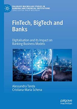 portada Fintech, Bigtech and Banks: Digitalisation and its Impact on Banking Business Models (Palgrave Macmillan Studies in Banking and Financial Institutions) (in English)
