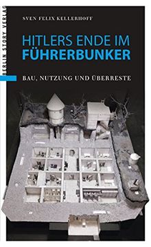 portada Hitlers Ende im Führerbunker: Bau, Nutzung und Überreste (in German)
