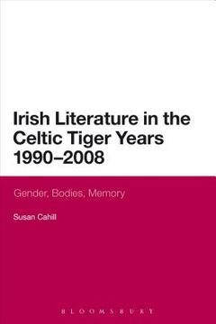 portada irish literature in the celtic tiger years 1990 to 2008: gender, bodies, memory