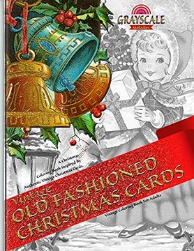 portada Vintage old Fashioned Christmas Cards Vintage Coloring Book for Adults. A Christmas Coloring Book Inspired by Authentic Vintage Christmas Cards: Art Therapy, Grayscale Christmas Coloirng, (en Inglés)
