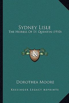 portada sydney lisle: the heiress of st. quentin (1910)