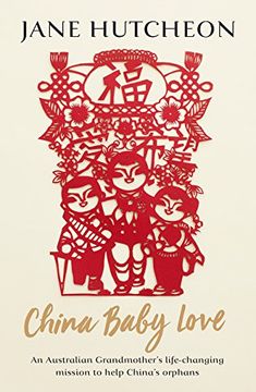 portada China Baby Love: An Australian Grandmother's Life-Changing Mission to Help China's Orphans (en Inglés)