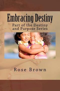portada Embracing Destiny: Part of the Destiny and Purpose Series (in English)