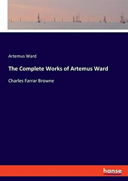 portada The Complete Works of Artemus Ward: Charles Farrar Browne (en Inglés)