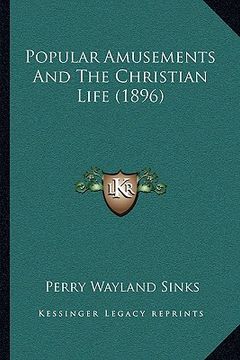 portada popular amusements and the christian life (1896) (in English)