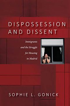 portada Dispossession and Dissent: Immigrants and the Struggle for Housing in Madrid (en Inglés)