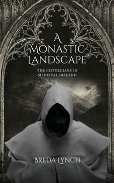 portada A Monastic Landscape: The Cistercians in Medieval Ireland (en Inglés)