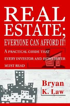 portada real estate; everyone can afford it!: a practical guide that every investor and homebuyer must read (en Inglés)