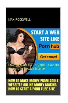 Adults Tube Com - Libro How To Start A Porn Tube Site: Make Money from Adult Websites Online  Now!: How To Make Up To $7000 a month or more in Passive Income, Max  Rockwell, ISBN 9781973956334.
