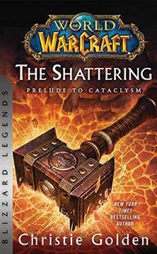 portada World of Warcraft: The Shattering - Prelude to Cataclysm: Blizzard Legends (en Inglés)
