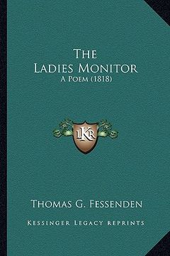 portada the ladies monitor the ladies monitor: a poem (1818) a poem (1818) (en Inglés)