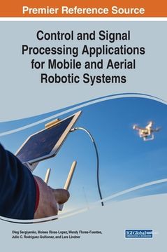 portada Control and Signal Processing Applications for Mobile and Aerial Robotic Systems (en Inglés)