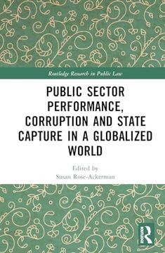 portada Public Sector Performance, Corruption and State Capture in a Globalized World (Routledge Research in Public Law) (in English)