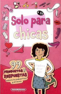 portada Solo Para Chicas. 99 Preguntas y Respuestas Sobre la Pubertad y el Sexo (in Spanish)