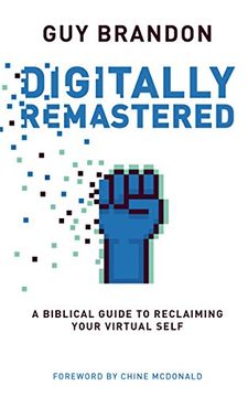 portada Digitally Remastered: A Biblical Guide to Reclaiming Your Virtual Self