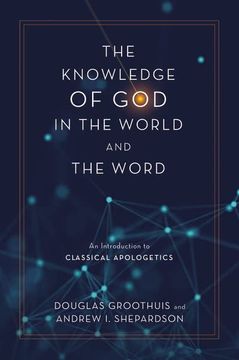 portada The Knowledge of god in the World and the Word: An Introduction to Classical Apologetics (in English)