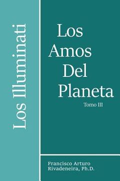 portada Los Amos del Planeta, Tomo III: Los Illuminati Y La Verdad Develada