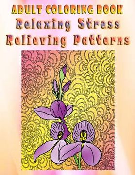 portada Adult Coloring Book Relaxing Stress Relieving Patterns: Mandala Coloring Book (in English)