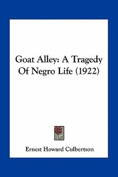 portada goat alley: a tragedy of negro life (1922) (en Inglés)