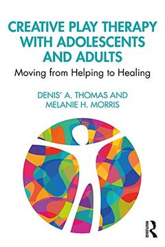 portada Creative Play Therapy With Adolescents and Adults: Moving From Helping to Healing 