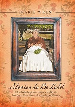 portada Stories to be Told: Tales About the Pioneer People and Places in Little Santa Clara River Valley, Southern California (in English)
