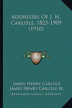 portada addresses of j. h. carlisle, 1825-1909 (1910)