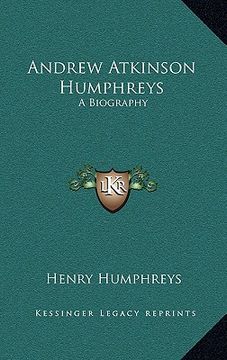 portada andrew atkinson humphreys: a biography