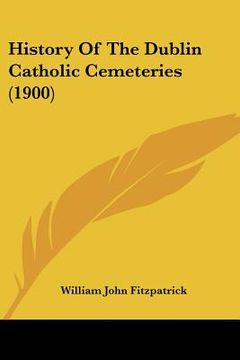 portada history of the dublin catholic cemeteries (1900) (en Inglés)