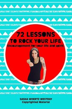 portada 72 Lessons to Rock Your Life: Encouragement for your life and spirit. (en Inglés)