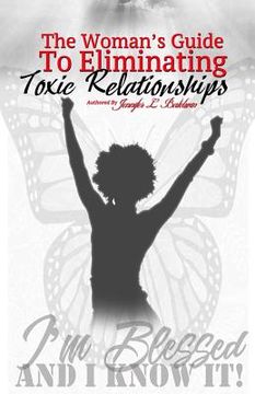 portada The Woman's Guide to Eliminating Toxic Relationships (en Inglés)