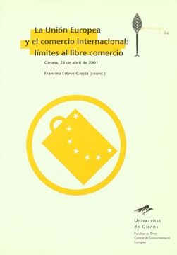 portada La Unión Europea y el Comercio Internacional: límites al libre comercio: Girona, 25 d'abril de 2001 (Diversitas) (in Spanish)