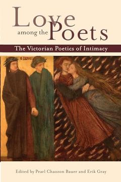 portada Love Among the Poets: The Victorian Poetics of Intimacy (Series in Victorian Studies) (en Inglés)