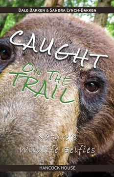 portada Caught on the Trail: Nature's Wildlife Selfies (in English)