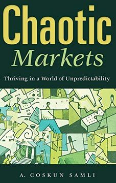 portada Chaotic Markets: Thriving in a World of Unpredictability (en Inglés)