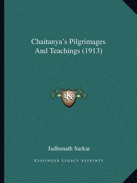 portada chaitanya's pilgrimages and teachings (1913) (en Inglés)
