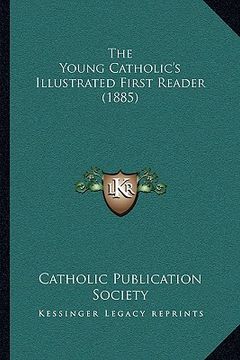 portada the young catholic's illustrated first reader (1885) (in English)