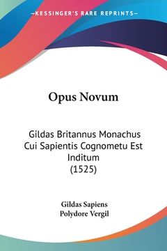 portada Opus Novum: Gildas Britannus Monachus Cui Sapientis Cognometu Est Inditum (1525) (en Latin)