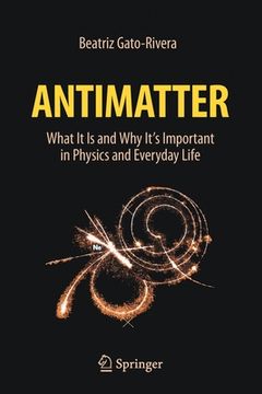 portada Antimatter: What It Is and Why It's Important in Physics and Everyday Life (en Inglés)