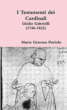 portada I Testamenti dei Cardinali: Giulio Gabrielli (1748-1822) (en Italiano)