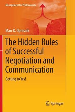 portada The Hidden Rules of Successful Negotiation and Communication: Getting to Yes! (en Inglés)