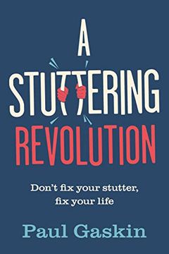 portada A Stuttering Revolution: Don’T fix Your Stutter, fix Your Life (in English)