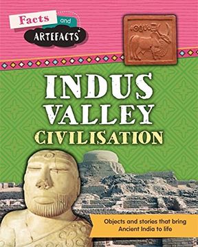 portada Facts and Artefacts: Indus Valley Civilisation (Hardback) (en Inglés)