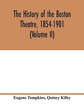 portada The History of the Boston Theatre, 1854-1901 (Volume ii) (en Inglés)